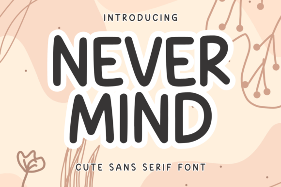 Never Mind: A Playful Sans Serif Font for Modern Branding